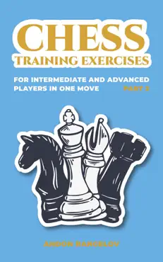 chess training exercises for intermediate and advanced players in one move, part 2 book cover image