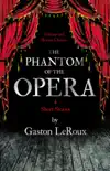The Phantom of the Opera - 4 Short Stories by Gaston LeRoux (Fantasy and Horror Classics) sinopsis y comentarios