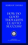 HOW DO GOOD THOUGHTS LEAD TO SUCCESS? sinopsis y comentarios
