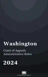 Washington Court of Appeals Administrative Rules 2024 synopsis, comments