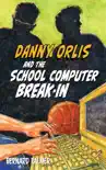 Danny Orlis and the School Computer Break-In reviews