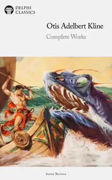 delphi complete works of otis adelbert kline (illustrated) imagen de la portada del libro