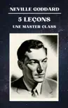 Neville Goddard - 5 Leçons - Une Master Class sinopsis y comentarios