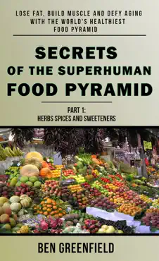 secrets of the superhuman food pyramid: lose fat, build muscle & defy aging with the world's healthiest food pyramid book cover image