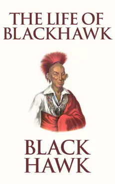 the life of black hawk, or ma-ka-tai-me-she-kia-kiak book cover image