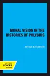 Moral Vision in the Histories of Polybius synopsis, comments