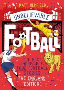 the most incredible true football stories - the england edition book cover image