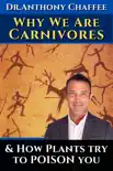 Dr. Anthony Chaffee: Why we are carnivores …and how plants try to poison you. sinopsis y comentarios