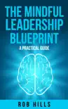 The Mindful Leadership Blueprint synopsis, comments