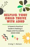 Helping Your Child Thrive with ADHD synopsis, comments
