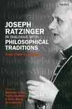 Joseph Ratzinger in Dialogue with Philosophical Traditions sinopsis y comentarios