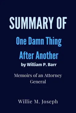 summary of one damn thing after another by william p. barr : memoirs of an attorney general book cover image