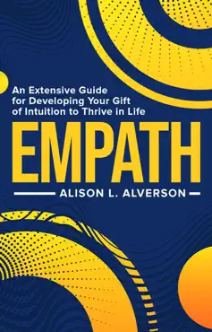 empath: an extensive guide for developing your gift of intuition to thrive in life book cover image