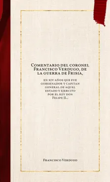 comentario del coronel francisco verdugo, de la guerra de frisia, book cover image