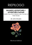 RIEPILOGO - Business Adventures / Avventure d'affari: Dodici racconti classici dal mondo di Wall Street di John Brooks sinopsis y comentarios