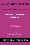 Zusammenfassung VON Ein Gentleman In Moskau Von Amor Towles Ein Roman synopsis, comments