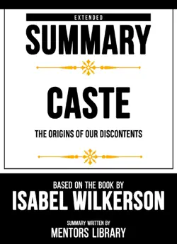 extended summary - caste - the origins of our discontents imagen de la portada del libro