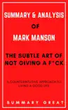 The Subtle Art of Not Giving a F*ck: A Counterintuitive Approach to Living a Good Life by Mark Manson - Summary and Analysis sinopsis y comentarios