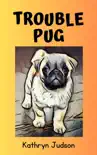 Trouble Pug synopsis, comments
