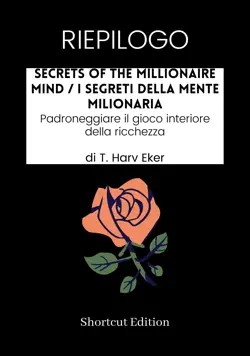 riepilogo - secrets of the millionaire mind / i segreti della mente milionaria: padroneggiare il gioco interiore della ricchezza di t. harv eker imagen de la portada del libro