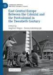 East Central Europe Between the Colonial and the Postcolonial in the Twentieth Century reviews