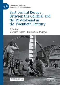 east central europe between the colonial and the postcolonial in the twentieth century book cover image