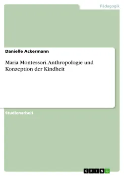 maria montessori. anthropologie und konzeption der kindheit book cover image