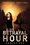 Betrayal Hour synopsis, comments