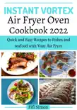 Instant Vortex Air Fryer Oven Cookbook 2022 synopsis, comments