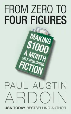 from zero to four figures: making $1000 a month self-publishing fiction imagen de la portada del libro
