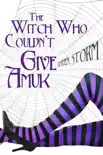 The Witch Who Couldn't Give Amuk sinopsis y comentarios