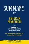 Summary of American Prometheus By Kai Bird and Martin J. Sherwin: The Triumph and Tragedy of J. Robert Oppenheimer sinopsis y comentarios