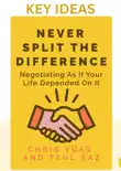 Key Ideas: Never Split the Difference by Chris Voss and Tahl Raz sinopsis y comentarios