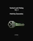 Tactical Lock Picking Volume 2 Field Key Generation synopsis, comments