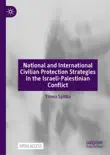 National and International Civilian Protection Strategies in the Israeli-Palestinian Conflict reviews