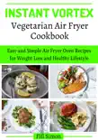 Instant Vortex Vegetarian Air Fryer Cookbook synopsis, comments