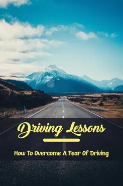 driving lessons: how to overcome a fear of driving book cover image