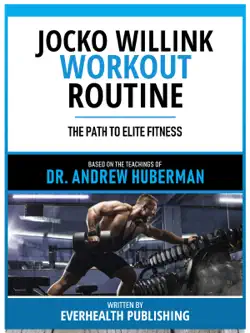 jocko willink workout routine - based on the teachings of dr. andrew huberman book cover image