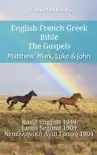 English French Greek Bible - The Gospels - Matthew, Mark, Luke & John sinopsis y comentarios