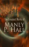The Greatest Works of Manly P. Hall synopsis, comments