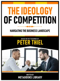 the ideology of competition - based on the teachings of peter thiel book cover image