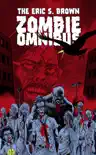 The Eric S. Brown Zombie Omnibus synopsis, comments