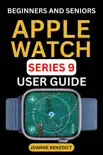 Beginners And Seniors Apple Watch Series 9 User Guide synopsis, comments