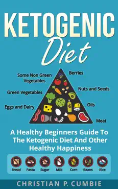 ketogenic diet: a healthy beginners guide to the ketogenic diet and other healthy happiness book cover image