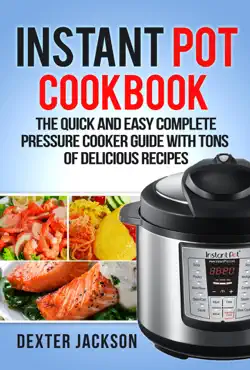 instant pot cookbook for beginners: the quick and easy complete pressure cooker guide with tons of delicious recipes book cover image