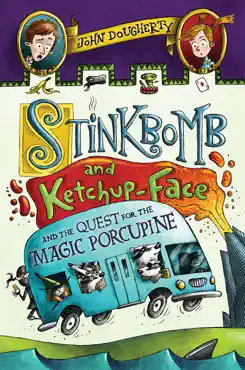 stinkbomb and ketchup-face and the quest for the magic porcupine book cover image