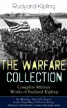 THE WARFARE COLLECTION – Complete Military Works of Rudyard Kipling: Sea Warfare, The Irish Guards in the Great War, A Fleet in Being, America's Defenceless Coasts and many more: Including the Autobiography of the Author, France at War, The War in the Mountains sinopsis y comentarios