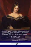 The Life and Letters of Mary Wollstonecraft Shelley synopsis, comments