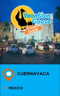 vacation goose travel guide cuernavaca mexico book cover image