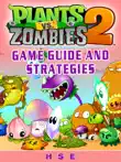 Plants Vs Zombies 2 Game Guide and Strategies sinopsis y comentarios